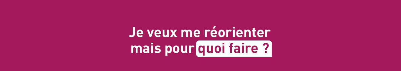 se réorienter mais pour quoi faire ?